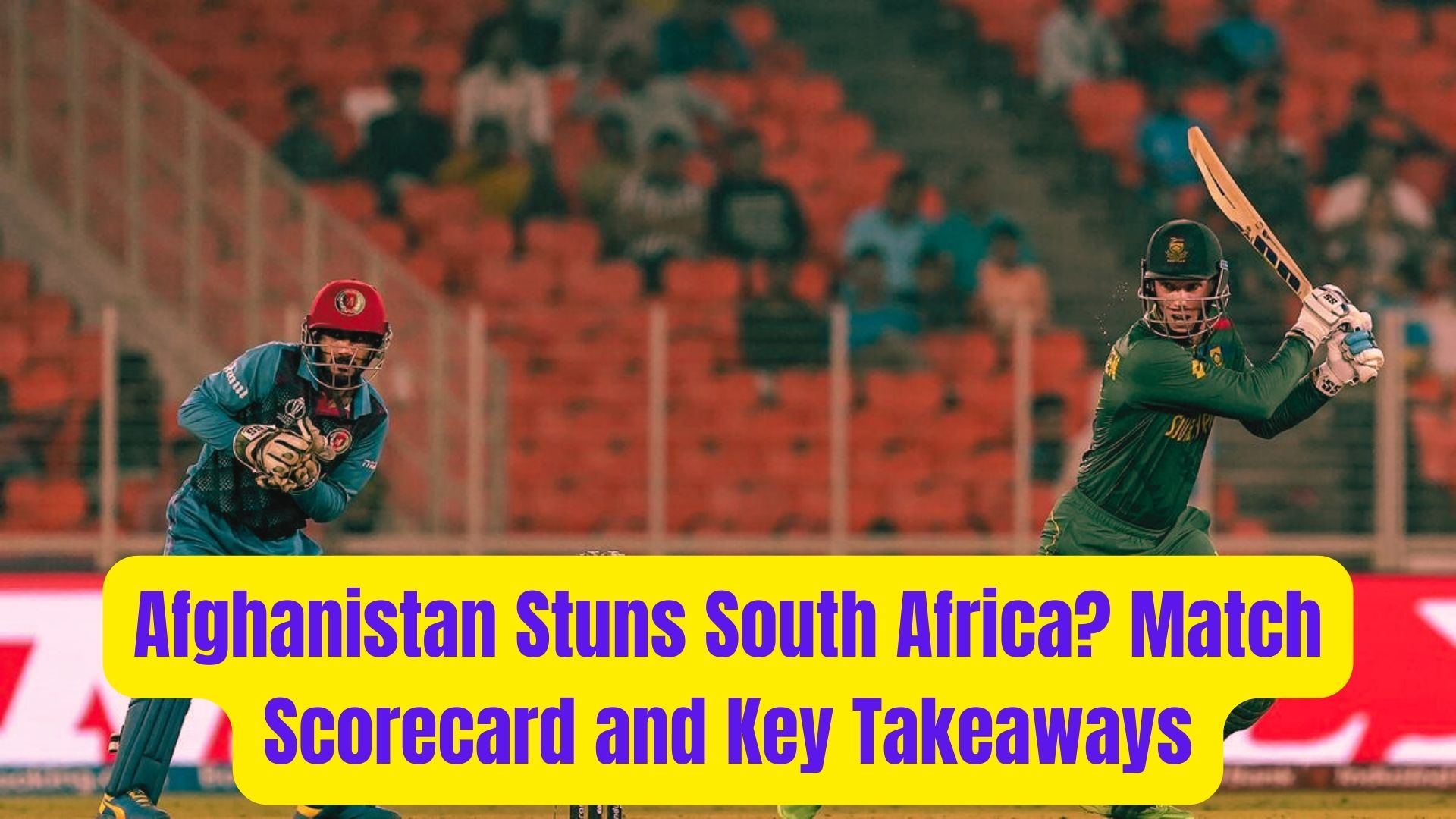 Afghanistan Stuns South Africa Match Scorecard and Key Takeaways