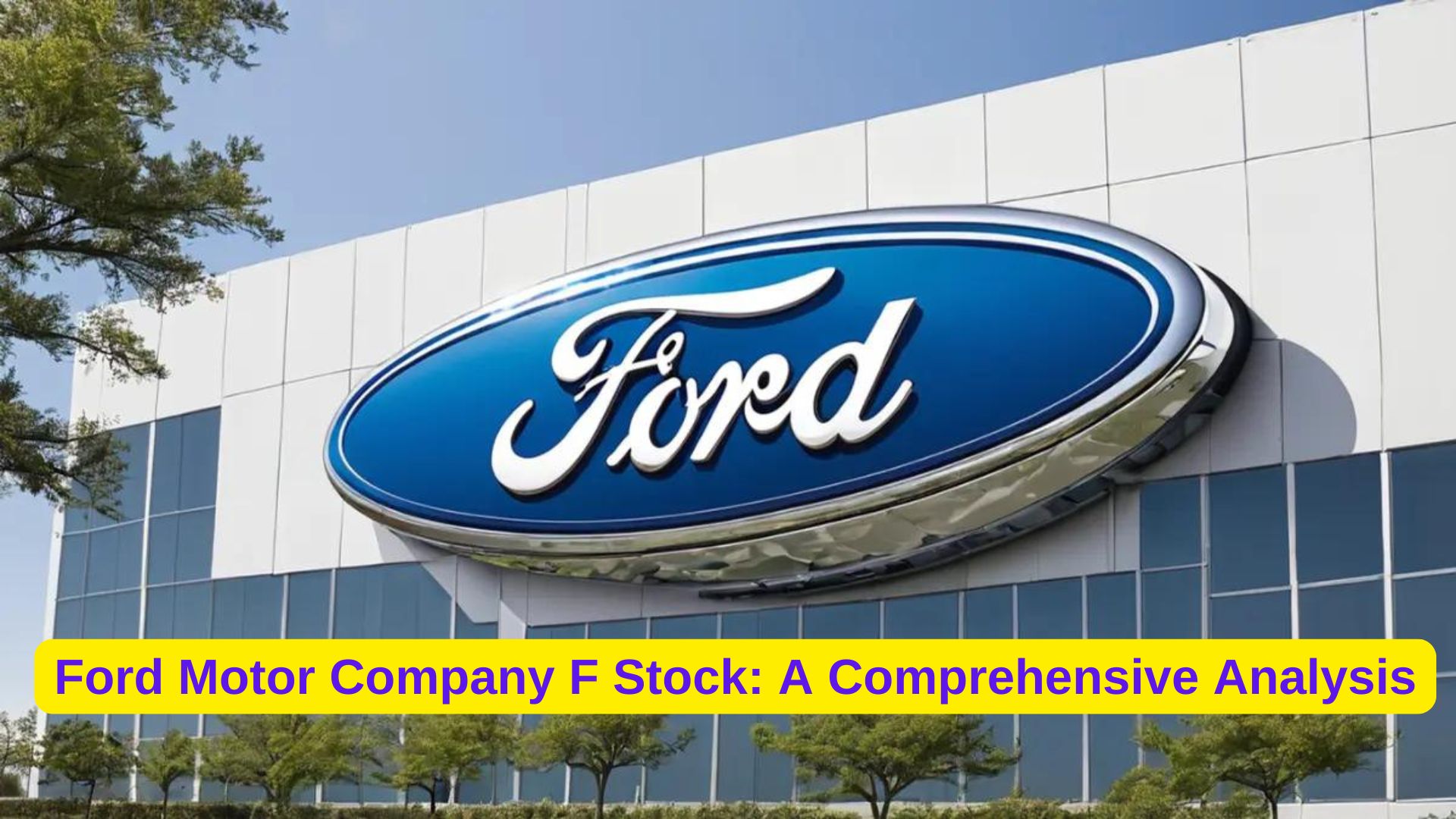 Ford Motor Company F Stock: A Comprehensive Analysis