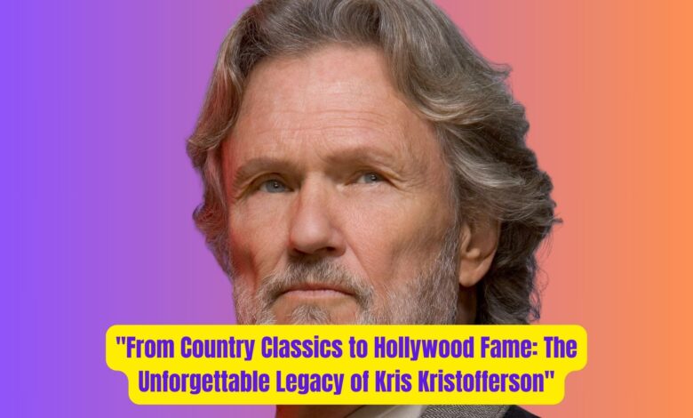 "From Country Classics to Hollywood Fame: The Unforgettable Legacy of Kris Kristofferson" 1 From Country Classics to Hollywood Fame The Unforgettable Legacy of Kris Kristofferson