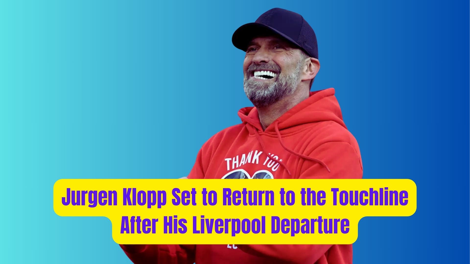 Jurgen Klopp Set to Return to the Touchline After His Liverpool Departure