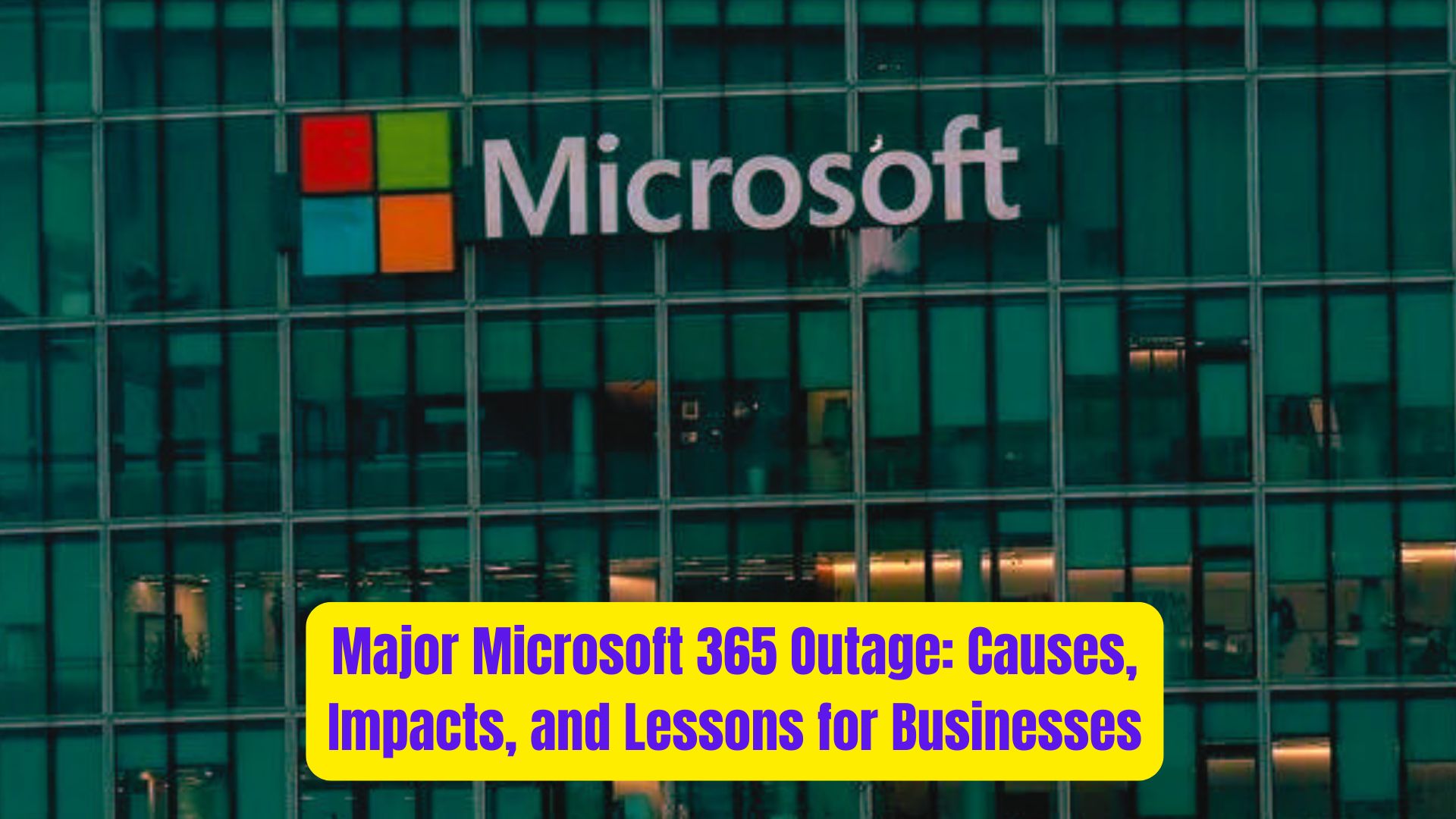 Major Microsoft 365 Outage Causes Impacts and Lessons for Businesses