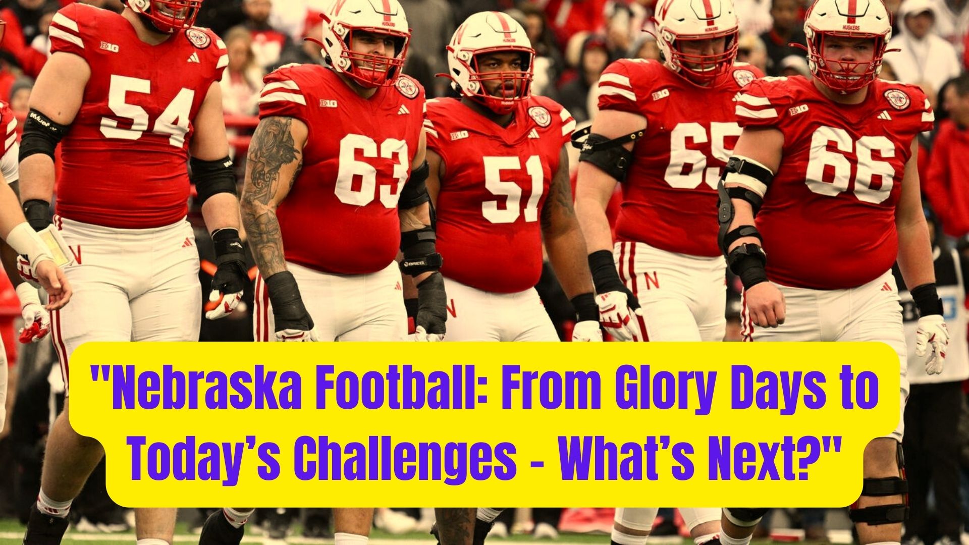 Nebraska Football From Glory Days to Todays Challenges – Whats