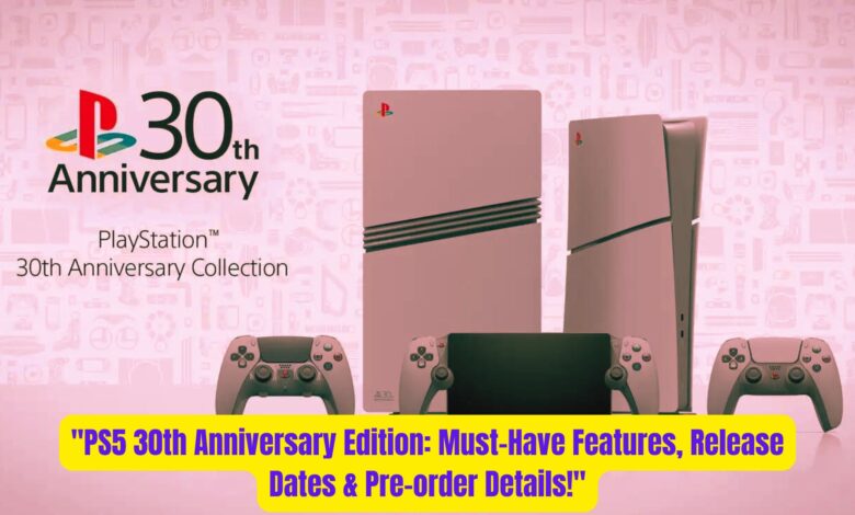 "PS5 30th Anniversary Edition: Must-Have Features, Release Dates & Pre-order Details!" 1 PS5 30th Anniversary Edition Must Have Features Release Dates Pre order Details 1