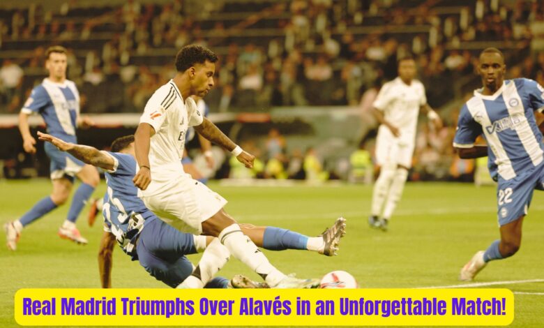 Real Madrid Triumphs Over Alavés in an Unforgettable Match! 1 Real Madrid Triumphs Over Alaves in an Unforgettable Match