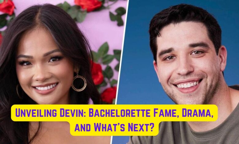Unveiling Devin: Bachelorette Fame, Drama, and What's Next? 1 Unveiling Devin: Bachelorette Fame, Drama, and What's Next?