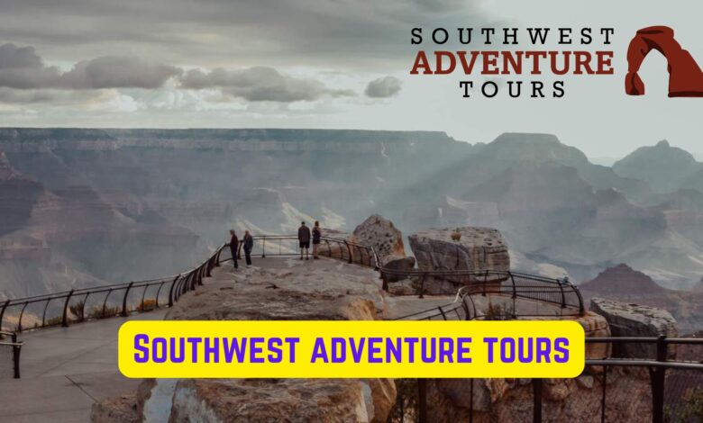 Experience the Ultimate Adventure with Southwest Adventure Tours 1 southwest adventure tours