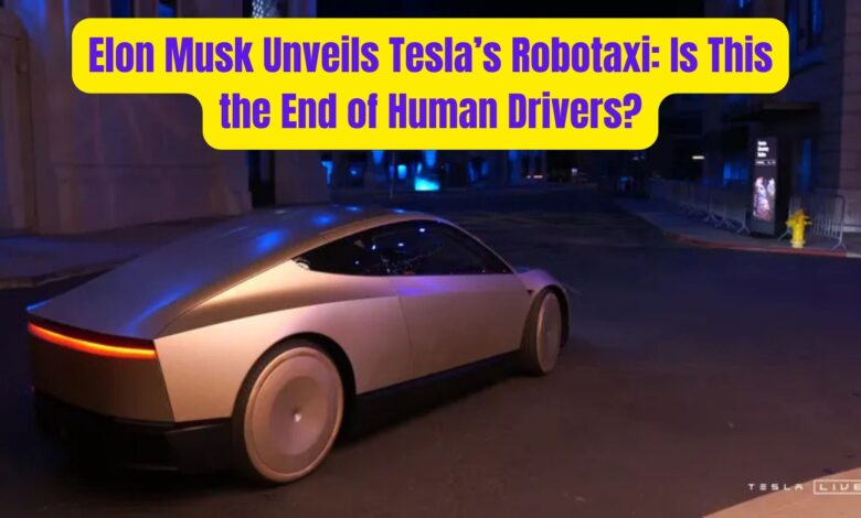 Elon Musk Unveils Tesla’s Robotaxi: Is This the End of Human Drivers? 1 Elon Musk Unveils Teslas Robotaxi Is This the End of Human Drivers