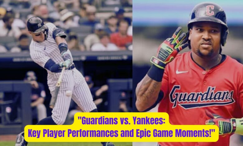 "Guardians vs. Yankees: Key Player Performances and Epic Game Moments!" 1 Guardians vs. Yankees Key Player Performances and Epic Game Moments