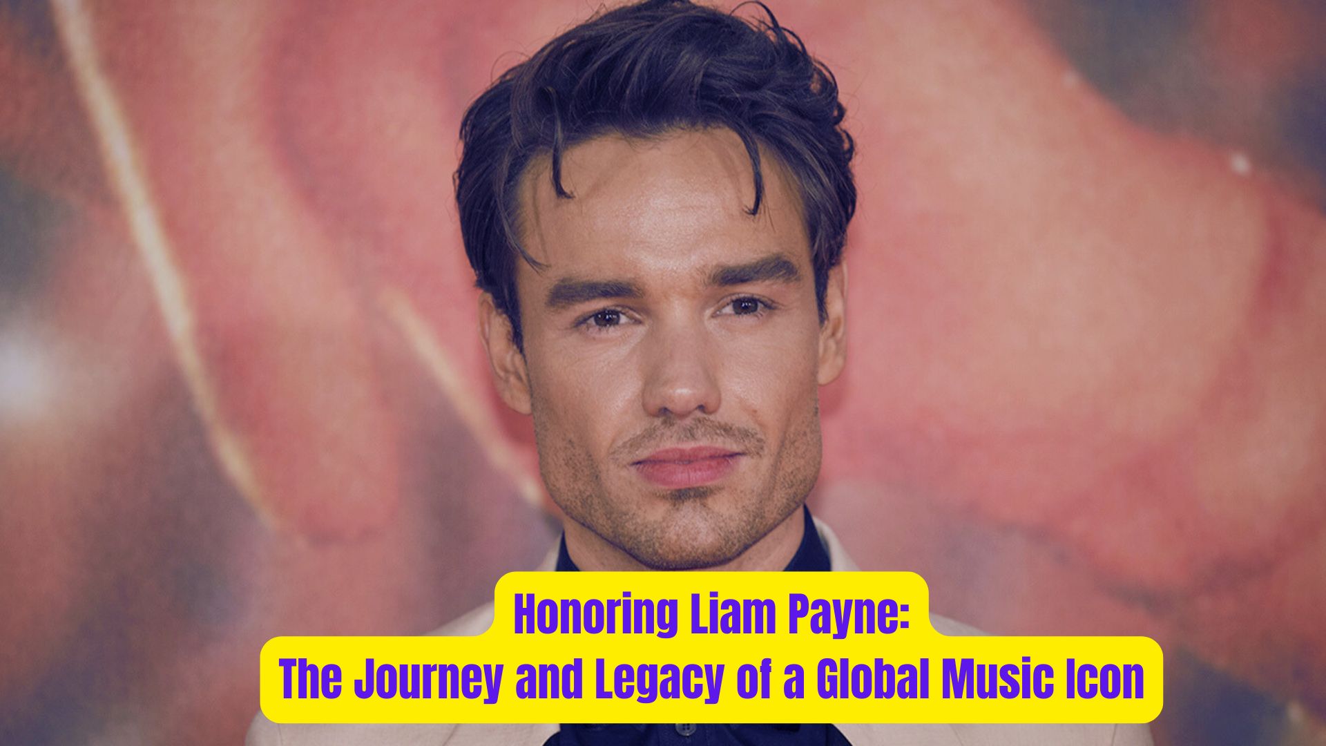 Honoring Liam Payne The Journey and Legacy of a Global Music Icon