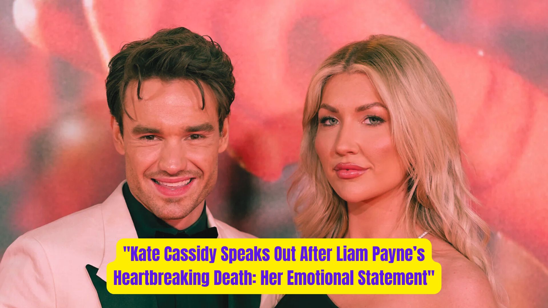 Kate Cassidy Speaks Out After Liam Paynes Heartbreaking Death Her Emotional Statement