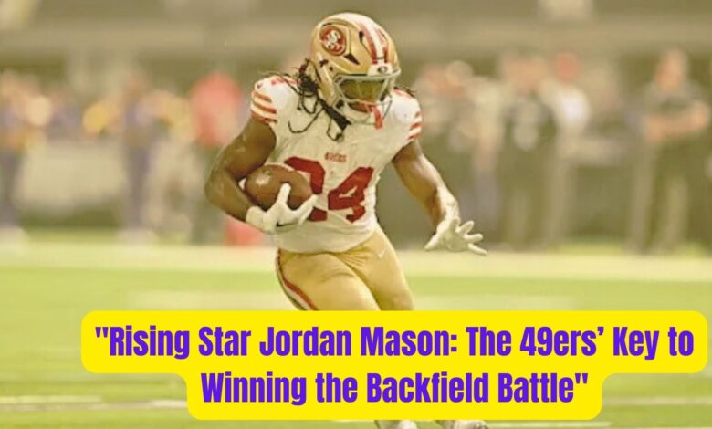 "Rising Star Jordan Mason: The 49ers’ Key to Winning the Backfield Battle" 1 Rising Star Jordan Mason The 49ers Key to Winning the Backfield Battle