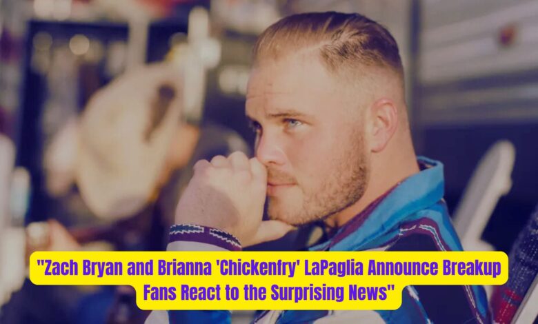 "Zach Bryan and Brianna 'Chickenfry' LaPaglia Announce Breakup—Fans React to the Surprising News" 1 Zach Bryan and Brianna Chickenfry LaPaglia Announce Breakup—Fans React to the Surprising News