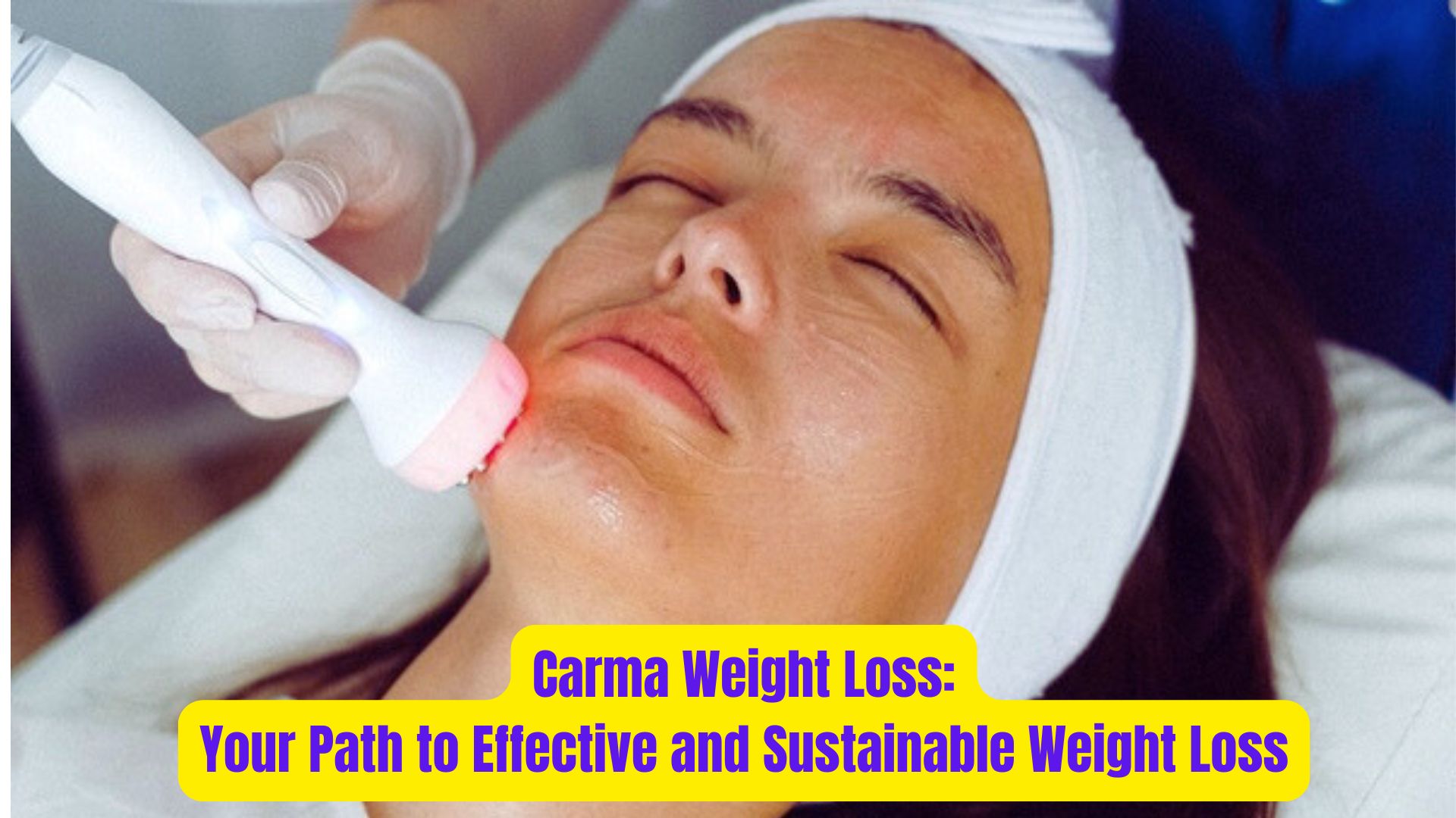 Carma Weight Loss Your Path to Effective and Sustainable Weight Loss