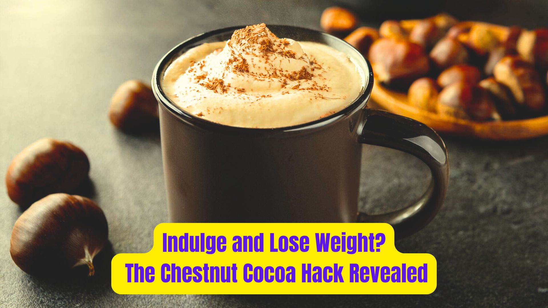 Indulge and Lose Weight? The Chestnut Cocoa Hack Revealed