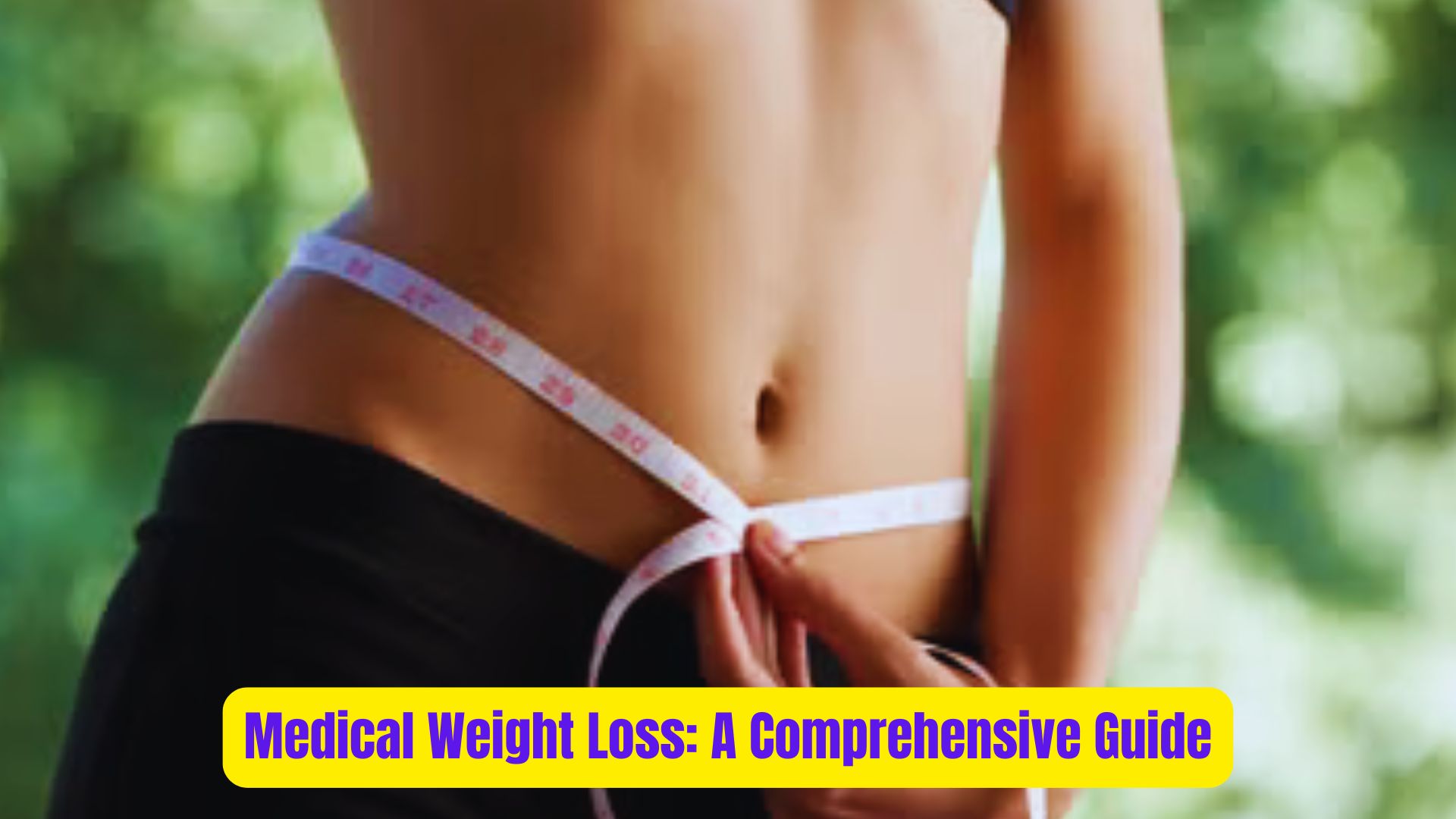 Medical Weight Loss: A Comprehensive Guide