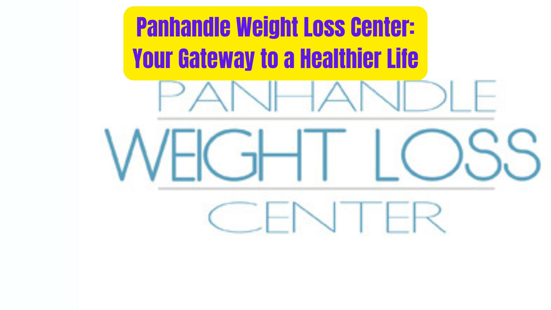 Panhandle Weight Loss Center Your Gateway to a Healthier Life