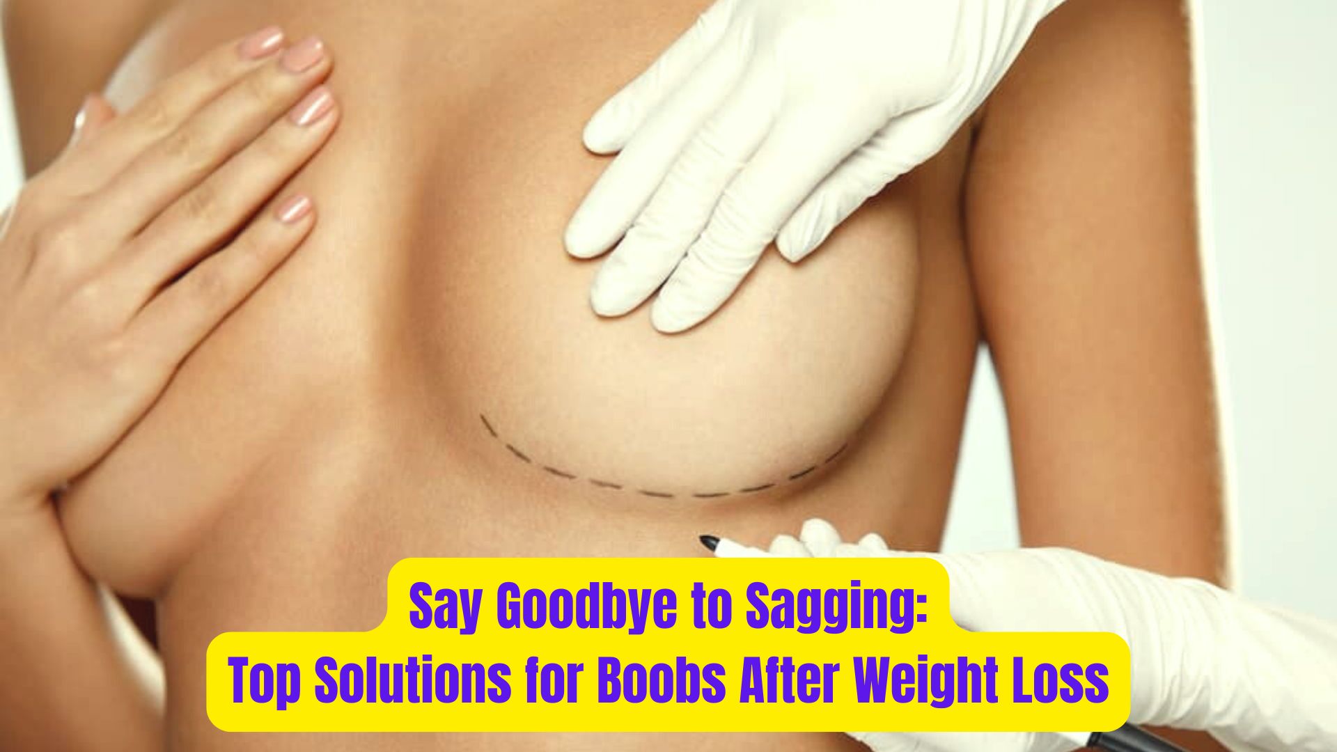 Say Goodbye to Sagging: Top Solutions for Boobs After Weight Loss