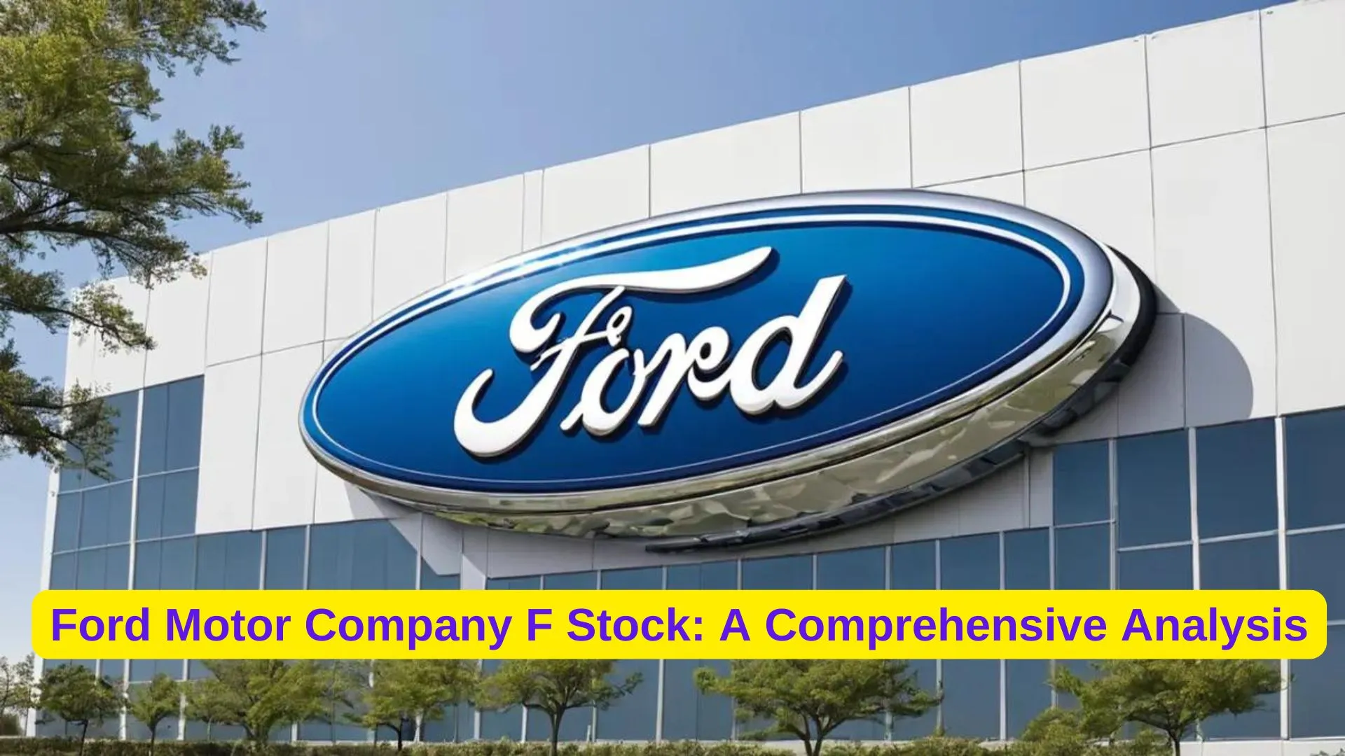 Ford Motor Company F Stock: A Comprehensive Analysis 2 Ford Motor Company F Stock: A Comprehensive Analysis