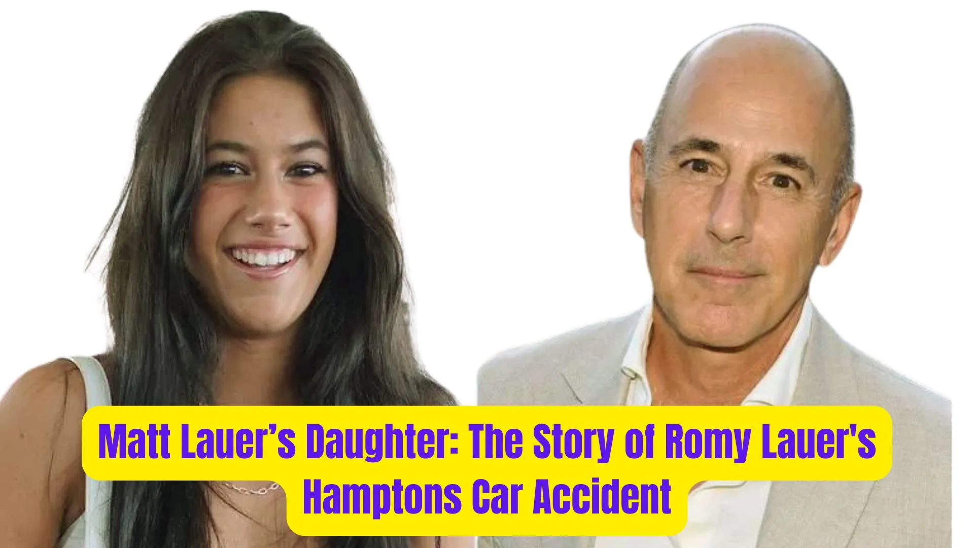 Matt Lauer’s Daughter: The Story of Romy Lauer's Hamptons Car Accident 1 Matt Lauers Daughter The Story of Romy Lauers Hamptons Car Accident