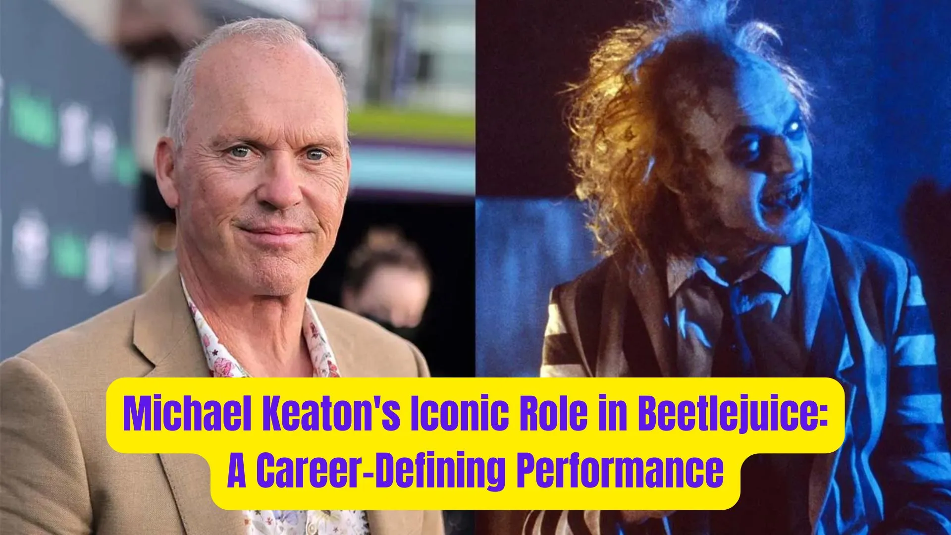 Michael Keaton's Iconic Role in Beetlejuice: A Career-Defining Performance 1 Michael Keatons Iconic Role in Beetlejuice A Career Defining Performance