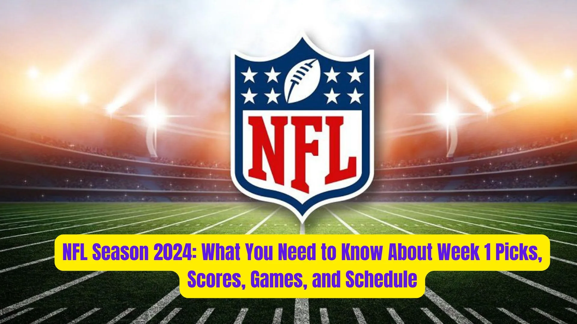 NFL Season 2024: What You Need to Know About Week 1 Picks, Scores, Games, and Schedule 2 NFL Season 2024 What You Need to Know About Week 1 Picks Scores Games and Schedule