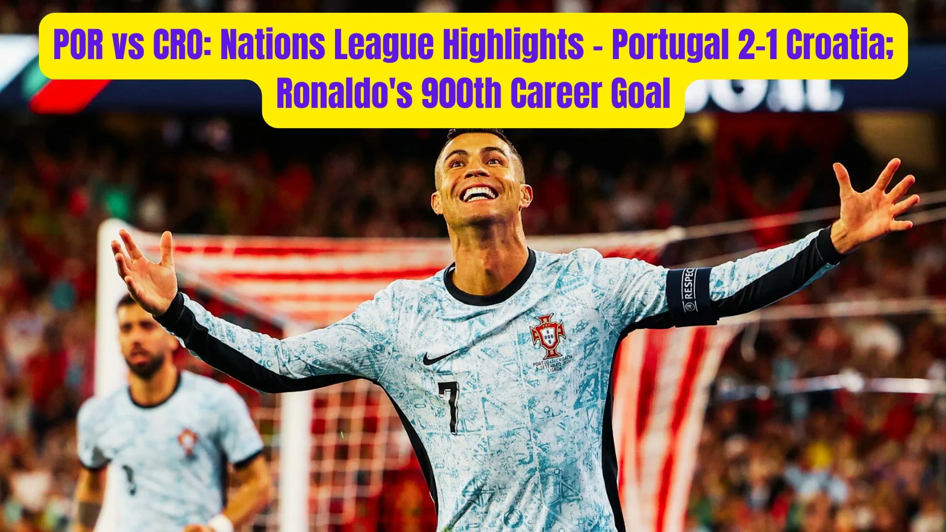 POR vs CRO: Nations League Highlights - Portugal 2-1 Croatia; Ronaldo's 900th Career Goal 2 POR vs CRO Nations League Highlights Portugal 2 1 Croatia Ronaldos 900th Career Goal 2