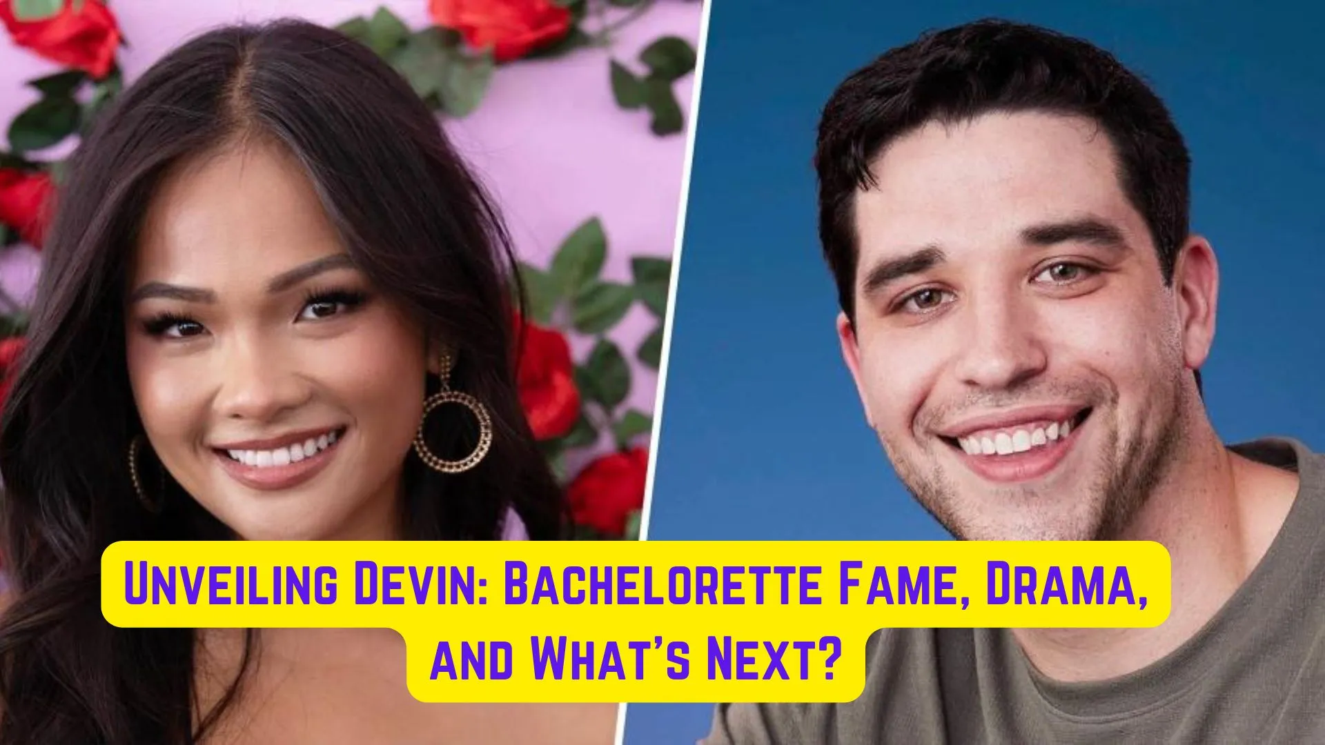 Unveiling Devin: Bachelorette Fame, Drama, and What's Next? 2 Unveiling Devin: Bachelorette Fame, Drama, and What's Next?