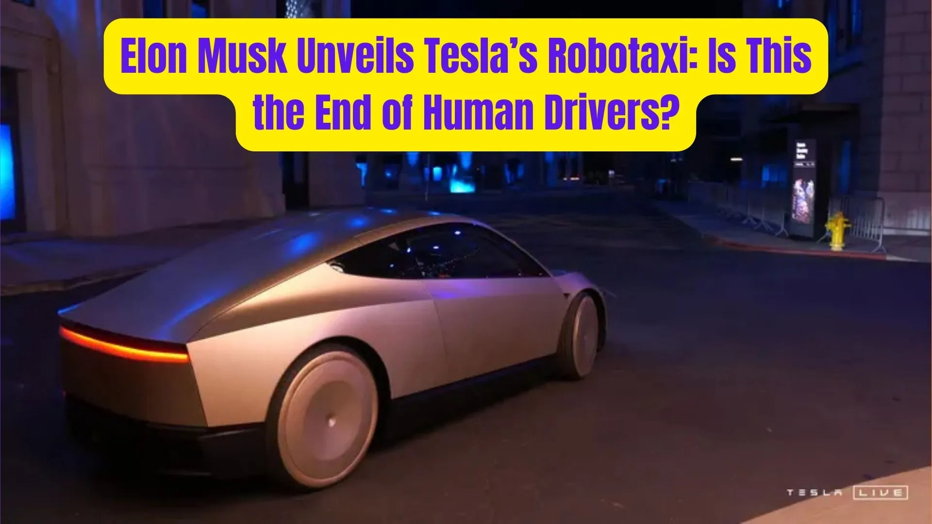 Elon Musk Unveils Tesla’s Robotaxi: Is This the End of Human Drivers? 2 Elon Musk Unveils Teslas Robotaxi Is This the End of Human Drivers