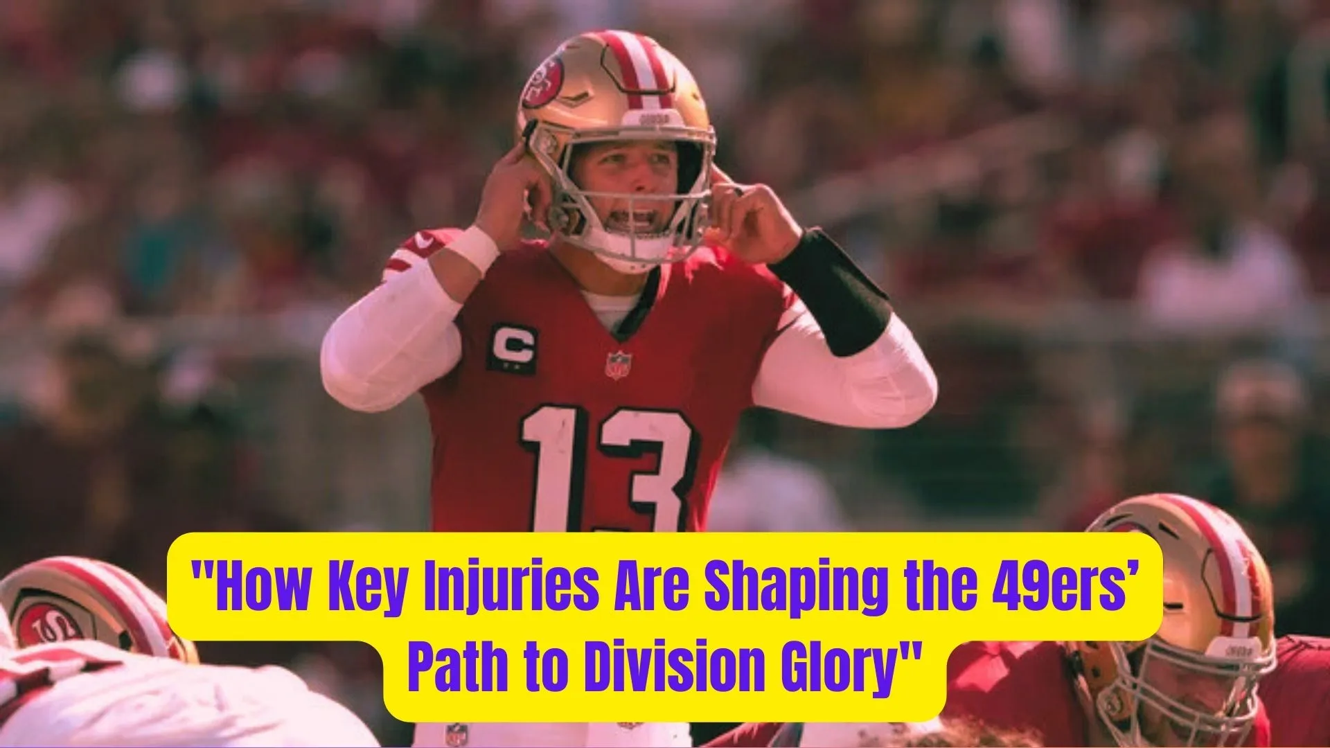 "How Key Injuries Are Shaping the 49ers’ Path to Division Glory" 2 How Key Injuries Are Shaping the 49ers Path to Division Glory