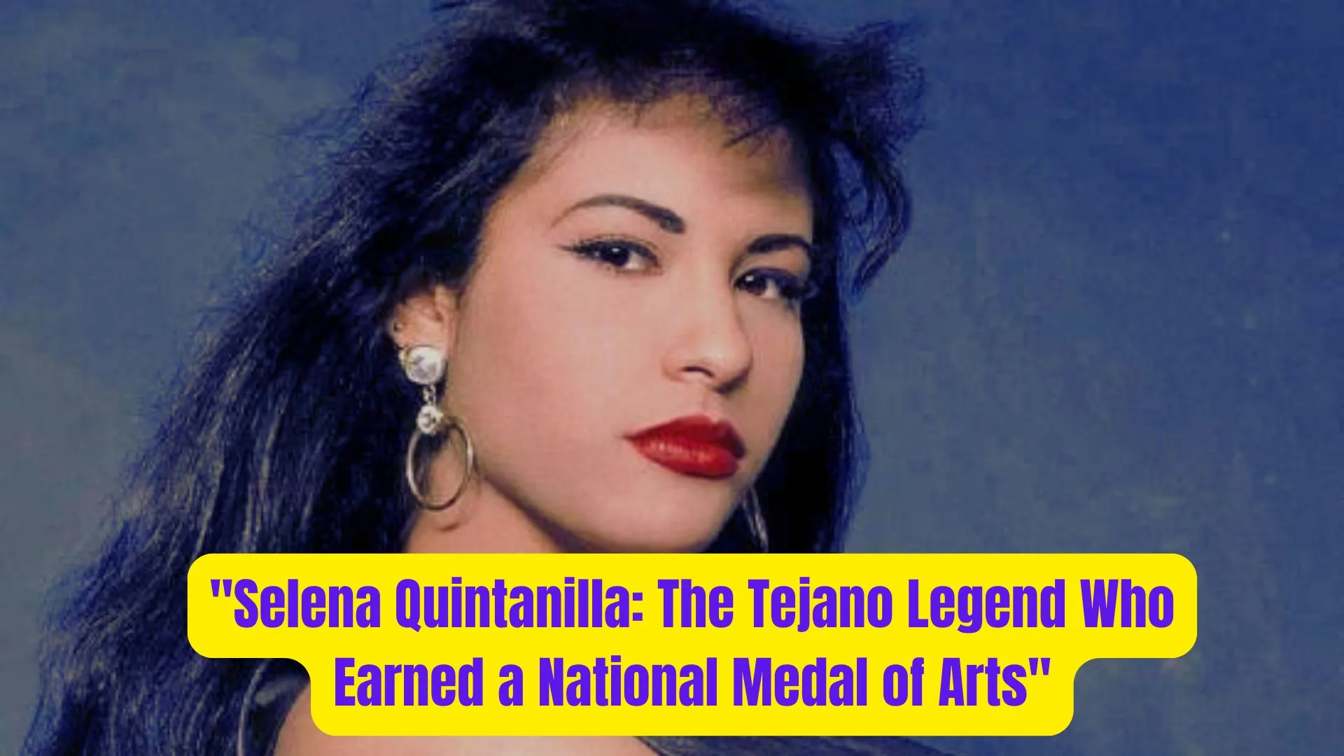 "Selena Quintanilla: The Tejano Legend Who Earned a National Medal of Arts" 1 Selena Quintanilla The Tejano Legend Who Earned a National Medal of Arts