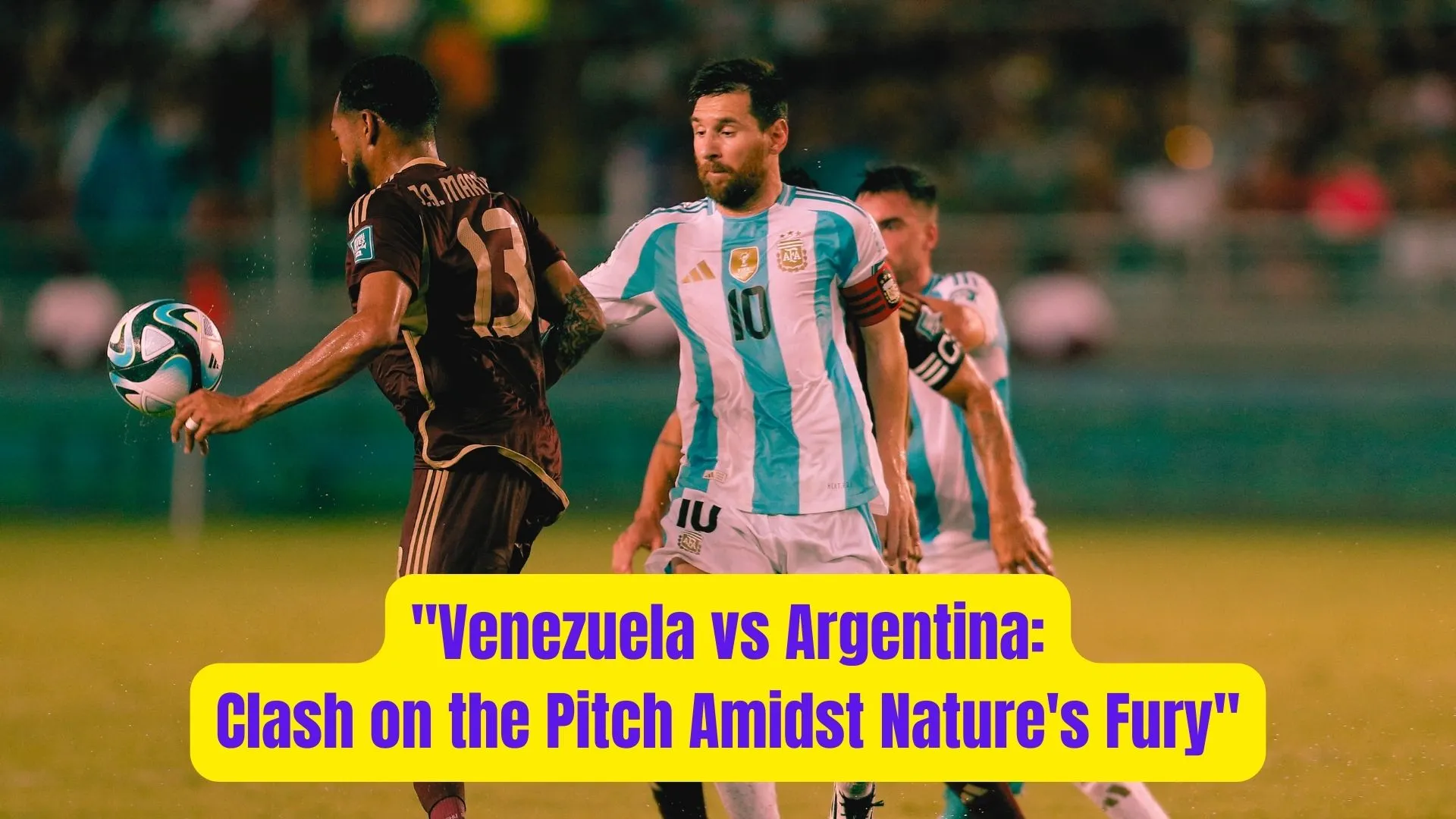 "Venezuela vs Argentina: Clash on the Pitch Amidst Nature's Fury" 2 Venezuela vs Argentina Clash on the Pitch Amidst Natures Fury